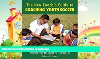 READ  The New Coach s Guide to Coaching Youth Soccer: A Complete Reference for Coaching Young