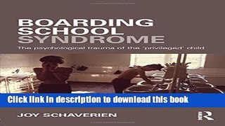 [PDF] Boarding School Syndrome: The psychological trauma of the  privileged  child Popular Colection