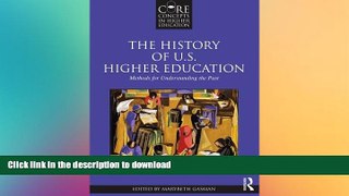READ THE NEW BOOK The History of U.S. Higher Education: Methods for Understanding the Past (Core