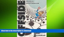 READ BOOK  Offside: Soccer and American Exceptionalism.  PDF ONLINE