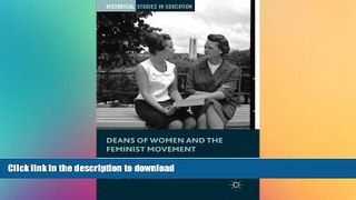 READ THE NEW BOOK Deans of Women and the Feminist Movement: Emily Taylor s Activism (Historical