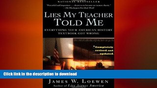 READ ONLINE [ Lies My Teacher Told Me: Everything Your American History Textbook Got Wrong ] By