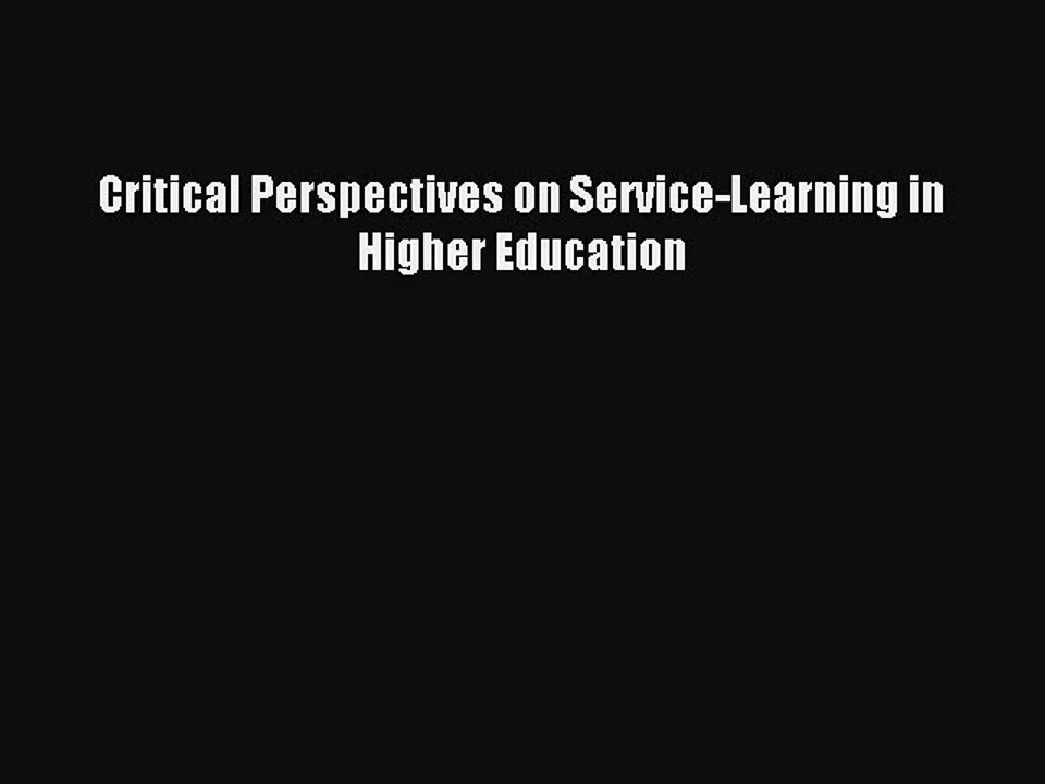 [PDF] Critical Perspectives on Service-Learning in Higher Education Full Colection