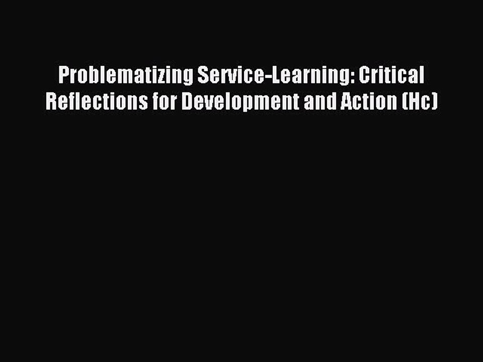 [PDF] Problematizing Service-Learning: Critical Reflections for Development and Action (Hc)