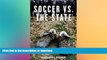 EBOOK ONLINE  Soccer vs. the State: Tackling Football and Radical Politics  PDF ONLINE