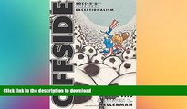 READ BOOK  Offside: Soccer and American Exceptionalism.  GET PDF