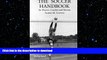 READ  The Soccer Handbook for Players, Coaches and Parents: Contains information on Goalkeeping,
