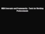 [PDF] MBA Concepts and Frameworks - Tools for Working Professionals Full Online