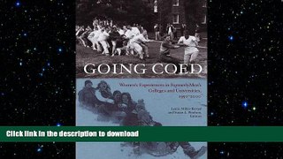 READ PDF Going Coed: Women s Experiences in Formerly Men s Colleges and Universities, 1950-2000