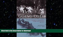 READ PDF Going Coed: Women s Experiences in Formerly Men s Colleges and Universities, 1950-2000