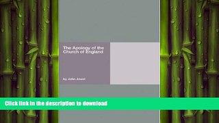 READ ONLINE The Apology of the Church of England READ PDF FILE ONLINE
