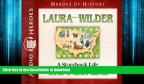 PDF ONLINE Laura Ingalls Wilder: A Storybook Life (Audiobook) (Heroes of History) (Christian