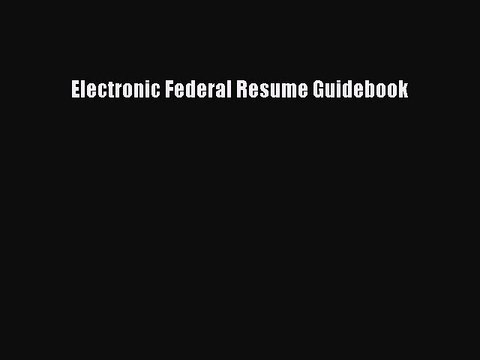 [PDF] Electronic Federal Resume Guidebook Full Colection