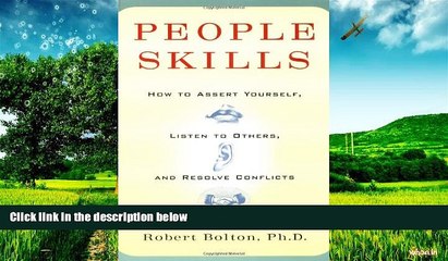 READ FREE FULL  People Skills: How to Assert Yourself, Listen to Others, and Resolve Conflicts