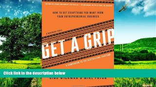 READ FREE FULL  Get A Grip: How to Get Everything You Want from Your Entrepreneurial Business