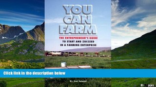 Must Have  You Can Farm: The Entrepreneur s Guide to Start   Succeed in a Farming Enterprise