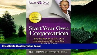 READ FREE FULL  Start Your Own Corporation: Why the Rich Own Their Own Companies and Everyone