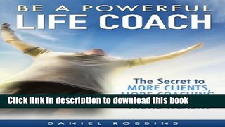 Collection Book LIFE COACHING: Be A Powerful Life Coach: The Secret To More Clients, More
