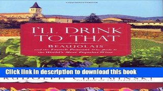 New Book I ll Drink to That: Beaujolais and the French Peasant Who Made It the World s Most