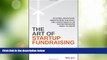 Big Deals  The Art of Startup Fundraising: Pitching Investors, Negotiating the Deal, and