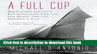 New Book A Full Cup: Sir Thomas Lipton s Extraordinary Life and His Quest for the America s Cup