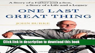 New Book One Last Great Thing: A Story of a Father and a Son, a Story of a Life and a Legacy