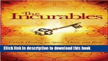 Collection Book The Incurables: Unlock Healing for Spirit, Mind and Body