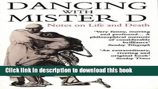 New Book Dancing with Mister D: Notes on Life and Death