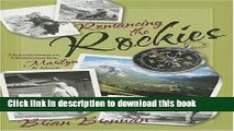 [PDF] Romancing the Rockies: Mountaineers, Missionaries, Marilyn, and More Popular Online