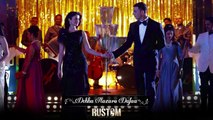 Rustom - Pick Your Favorite Song - Akshay Kumar, Ileana D'cruz & Esha Gupta