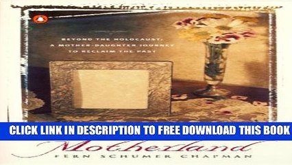 [PDF] Motherland: Beyond the Holocaust: A Mother-Daughter Journey to Reclaim the Past Popular Online