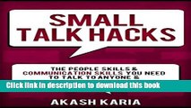 [PDF] Small Talk Hacks: The People Skills   Communication Skills You Need to Talk to Anyone and be