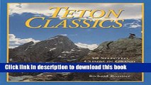 [PDF] Teton Classics, 2nd: 50 Selected Climbs in Grand Teton National Park Full Colection