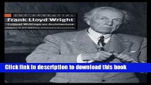 [PDF] The Essential Frank Lloyd Wright: Critical Writings on Architecture [Online Books]