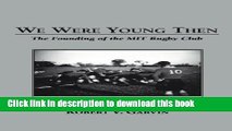 [PDF] We Were Young Then: The Founding of the Mit Rugby Club Popular Colection