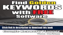 [New] EBook Find GOLDEN Keywords with FREE Software: Dig up Golden Nuggets with Google Keyword