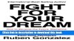 [PDF] Fight for Your Dream: How to Develop the Focus, Discipline, Confidence and Courage You Need