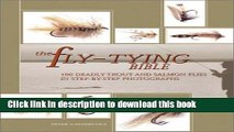 [PDF] The Fly-Tying Bible: 100 Deadly Trout and Salmon Flies in Step-by-Step Photographs Full Online