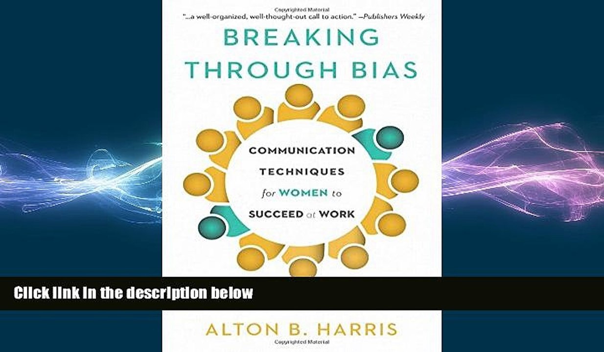 READ book  Breaking Through Bias: Communication Techniques for Women to Succeed at Work  DOWNLOAD