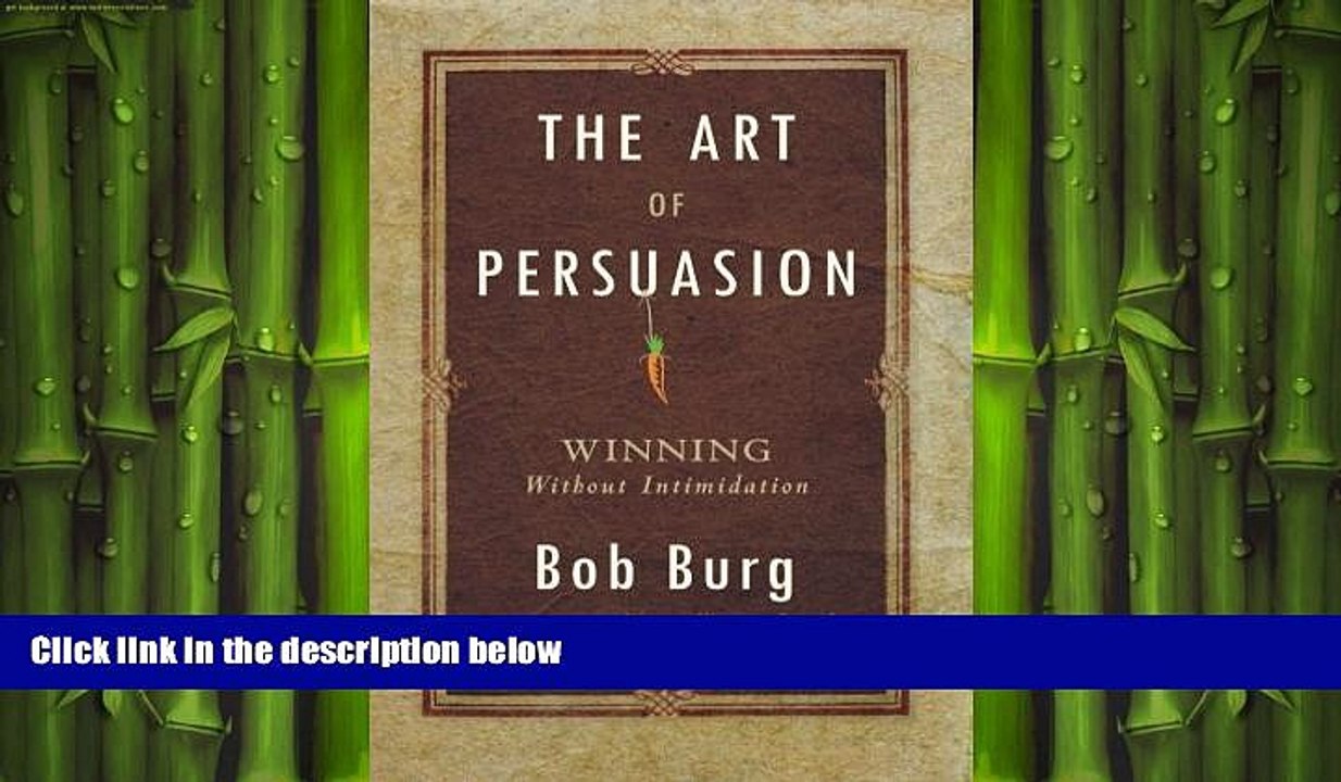 READ book  The Art of Persuasion: Winning Without Intimidation  DOWNLOAD ONLINE