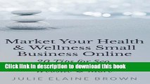 [New] EBook Market Your  Health   Wellness Small Business Online:  20 Tips for Seo, Social Media,