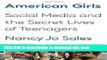 [New] PDF American Girls: Social Media and the Secret Lives of Teenagers Free Books