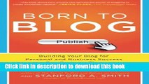 [New] EBook Born to Blog: Building Your Blog for Personal and Business Success One Post at a Time