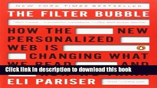 [New] EBook The Filter Bubble: How the New Personalized Web Is Changing What We Read and How We