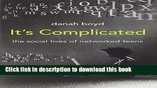 [New] EBook It s Complicated: The Social Lives of Networked Teens Free Books