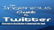 [New] EBook The Ingenious Guide To Twitter - B/W Edition: Learn How To Setup And Effectively Use