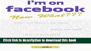 [New] EBook I m on Facebook--Now What: How to Get Personal, Business, and Professional Value from