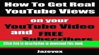 [New] PDF How To Get Real YouTube Views On Your YouTube Video and Free Subscribers: Internet