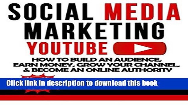 [New] PDF Social Media Marketing: YouTube: How to Build an Audience, Earn Money, Grow Your