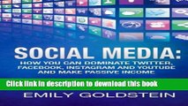 [New] PDF Social Media: How you can dominate Twitter, Facebook, Instagram and Youtube and make